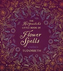 Hedgewitch's Little Book of Flower Spells cena un informācija | Pašpalīdzības grāmatas | 220.lv