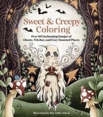 Sweet & Creepy Coloring: Over 60 Enchanting Images of Ghosts, Witches, and Cozy Haunted Places cena un informācija | Grāmatas par veselīgu dzīvesveidu un uzturu | 220.lv
