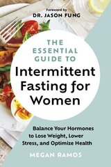 Essential Guide to Intermittent Fasting for Women: Balance Your Hormones to Lose Weight, Lower Stress, and Optimize Health цена и информация | Самоучители | 220.lv