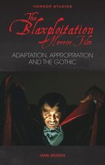 Blaxploitation Horror Film: Adaptation, Appropriation and the Gothic цена и информация | Книги об искусстве | 220.lv