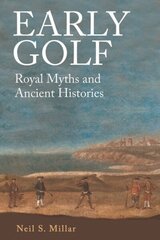 Early Golf: Royal Myths and Ancient Histories cena un informācija | Grāmatas par veselīgu dzīvesveidu un uzturu | 220.lv