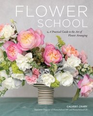 Flower School: A Practical Guide to the Art of Flower Arranging цена и информация | Книги о питании и здоровом образе жизни | 220.lv