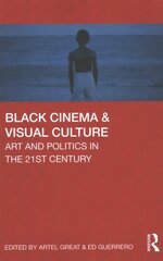 Black Cinema & Visual Culture: Art and Politics in the 21st Century cena un informācija | Enciklopēdijas, uzziņu literatūra | 220.lv