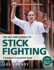 Art and Science of Stick Fighting: Complete Instructional Guide цена и информация | Книги о питании и здоровом образе жизни | 220.lv