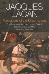 Formations of the Unconscious: The Seminar of Jacques Lacan, Book V cena un informācija | Sociālo zinātņu grāmatas | 220.lv