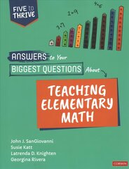 Answers to Your Biggest Questions About Teaching Elementary Math: Five to Thrive [series] cena un informācija | Sociālo zinātņu grāmatas | 220.lv