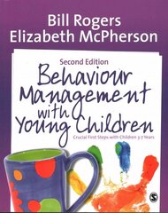 Behaviour Management with Young Children: Crucial First Steps with Children 3-7 Years 2nd Revised edition cena un informācija | Sociālo zinātņu grāmatas | 220.lv