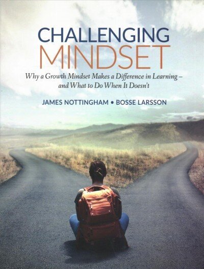 Challenging Mindset: Why a Growth Mindset Makes a Difference in Learning - and What to Do When It Doesn't cena un informācija | Sociālo zinātņu grāmatas | 220.lv