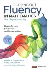 Figuring Out Fluency in Mathematics Teaching and Learning, Grades K-8: Moving Beyond Basic Facts and Memorization cena un informācija | Grāmatas pusaudžiem un jauniešiem | 220.lv