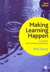 Making Learning Happen: A Guide for Post-Compulsory Education 3rd Revised edition cena un informācija | Sociālo zinātņu grāmatas | 220.lv