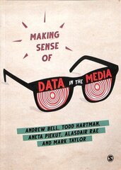 Making Sense of Data in the Media: A Guide for Social Scientists cena un informācija | Enciklopēdijas, uzziņu literatūra | 220.lv