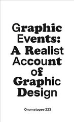 Graphic Events: A Realist Account of Graphic Design цена и информация | Книги об искусстве | 220.lv