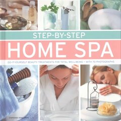 Step by Step Home Spa: Do-it-Yourself Beauty Treatments for Total Well-Being - With 70 Photographs cena un informācija | Pašpalīdzības grāmatas | 220.lv