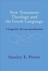 New Testament Theology and the Greek Language: A Linguistic Reconceptualization цена и информация | Духовная литература | 220.lv