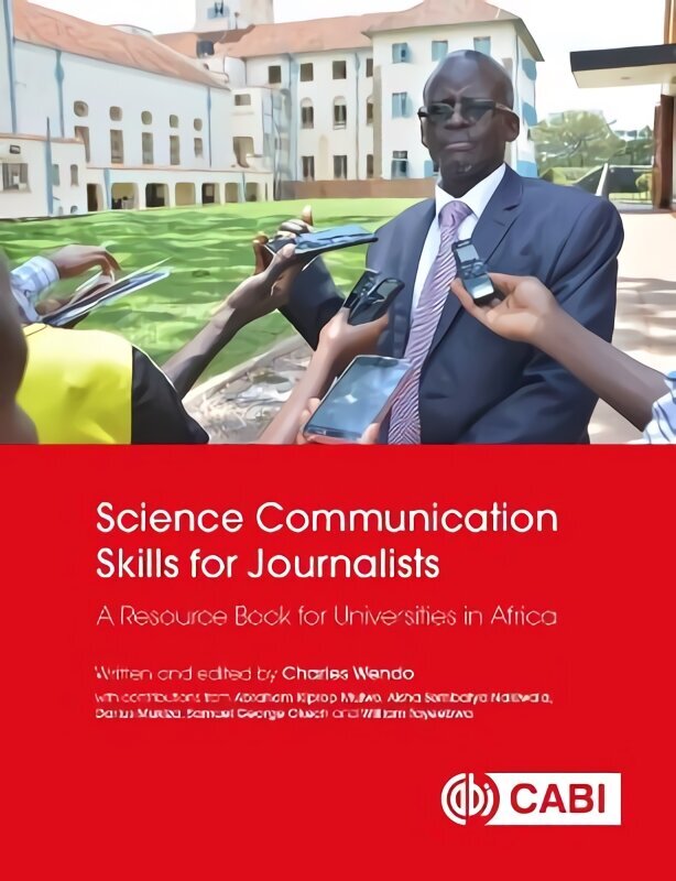 Science Communication Skills for Journalists: A Resource Book for Universities in Africa cena un informācija | Ekonomikas grāmatas | 220.lv