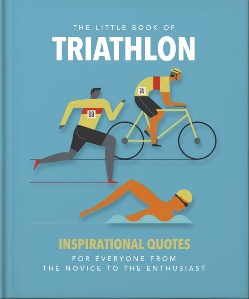 Little Book of Triathlon: Inspirational Quotes for Everyone from the Novice to the Enthusiast cena un informācija | Grāmatas par veselīgu dzīvesveidu un uzturu | 220.lv