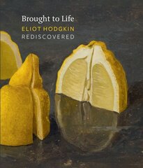 Brought to Life: Eliot Hodgkin Rediscovered цена и информация | Книги об искусстве | 220.lv