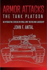 Armor Attacks: The Tank Platoon: an Interactive Exercise in Small-Unit Tactics and Leadership цена и информация | Книги по социальным наукам | 220.lv