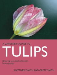 Tulips: Ensuring Successful Cultivation in the Garden цена и информация | Книги по садоводству | 220.lv