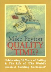 Quality Time?: Celebrating 50 Years of Sailing & the Life of 'the World's Greatest Yachting Cartoonist' 2nd edition cena un informācija | Grāmatas par veselīgu dzīvesveidu un uzturu | 220.lv