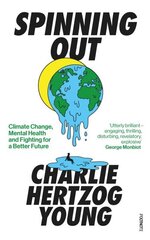 Spinning Out: Climate Change, Mental Health and Fighting for a Better Future цена и информация | Книги по социальным наукам | 220.lv