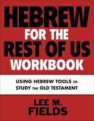 Hebrew for the Rest of Us Workbook: Using Hebrew Tools to Study the Old Testament cena un informācija | Svešvalodu mācību materiāli | 220.lv