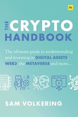 Crypto Handbook: The Ultimate Guide to Understanding and Investing in Digital Assets, Web3, the Metaverse and More цена и информация | Книги по экономике | 220.lv