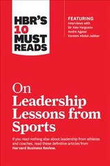 HBR's 10 Must Reads on Leadership Lessons from Sports (featuring interviews with Sir Alex Ferguson, Kareem Abdul-Jabbar, Andre Agassi) cena un informācija | Ekonomikas grāmatas | 220.lv