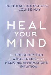 Heal Your Mind: Your Prescription for Wholeness through Medicine, Affirmations and Intuition цена и информация | Самоучители | 220.lv