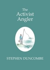 Fishing and the Art of Activism cena un informācija | Sociālo zinātņu grāmatas | 220.lv
