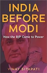 India Before Modi: How the BJP Came to Power cena un informācija | Sociālo zinātņu grāmatas | 220.lv