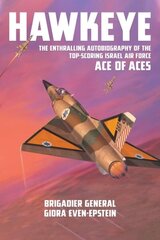 Hawkeye: The Enthralling Autobiography of the Top-Scoring Israel Air Force Ace of Aces цена и информация | Биографии, автобиографии, мемуары | 220.lv