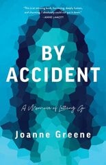 By Accident: A Memoir of Letting Go цена и информация | Биографии, автобиогафии, мемуары | 220.lv