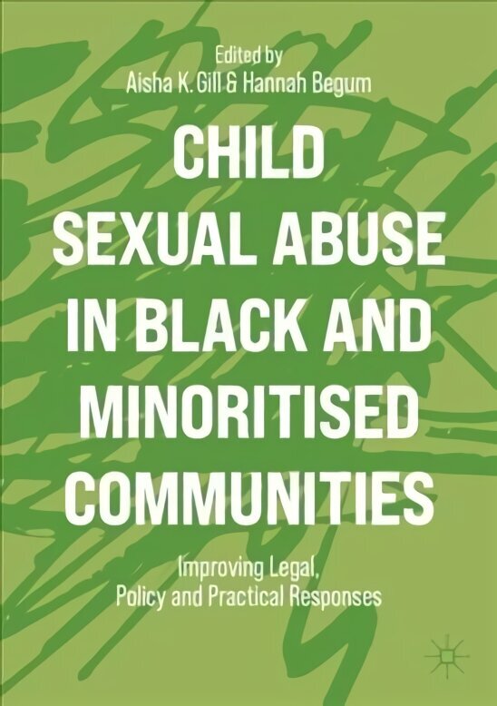 Child Sexual Abuse in Black and Minoritised Communities: Improving Legal, Policy and Practical Responses 1st ed. 2022 cena un informācija | Sociālo zinātņu grāmatas | 220.lv