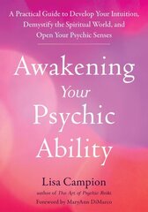 Awakening Your Psychic Ability: A Practical Guide to Develop Your Intuition, Demystify the Spiritual World, and Open Your Psychic Senses cena un informācija | Pašpalīdzības grāmatas | 220.lv