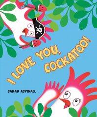 I Love You, Cockatoo! цена и информация | Книги для подростков и молодежи | 220.lv