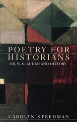 Poetry for Historians: Or, W. H. Auden and History cena un informācija | Vēstures grāmatas | 220.lv