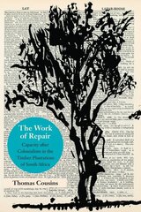 Work of Repair: Capacity after Colonialism in the Timber Plantations of South Africa cena un informācija | Sociālo zinātņu grāmatas | 220.lv