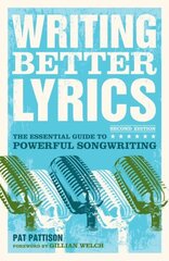 Writing Better Lyrics Second Edition cena un informācija | Mākslas grāmatas | 220.lv