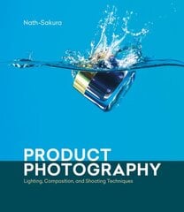 Product Photography: Lighting, Composition, and Shooting Techniques cena un informācija | Grāmatas par fotografēšanu | 220.lv