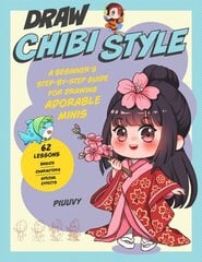 Draw Chibi Style: A Beginner's Step-by-Step Guide for Drawing Adorable Minis - 62 Lessons: Basics, Characters, Special Effects цена и информация | Книги об искусстве | 220.lv