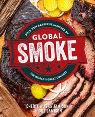 Global Smoke: Bold New Barbecue Inspired by The World's Great Cuisines цена и информация | Книги рецептов | 220.lv