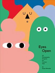 Eyes Open: 23 Photography Ideas for Curious Kids: 41 Photography Ideas for Curious Kids цена и информация | Книги для подростков и молодежи | 220.lv