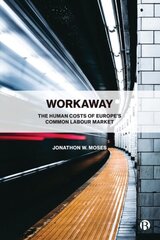 Workaway: The Human Costs of Europe's Common Labour Market cena un informācija | Ekonomikas grāmatas | 220.lv