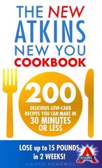 New Atkins New You Cookbook: 200 delicious low-carb recipes you can make in 30 minutes or less цена и информация | Книги рецептов | 220.lv