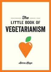 The Little Book of Vegetarianism : The Simple, Flexible Guide to Living a Vegetarian Lifestyle цена и информация | Рассказы, новеллы | 220.lv