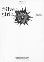 Silvergirls. Sudrabmeitenes cena un informācija | Grāmatas par fotografēšanu | 220.lv