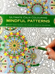 Ultimate Calm Colouring: Mindful Patterns: 24 Giant-Sized Designs for Hours of Creative Stress Reduction цена и информация | Книги о питании и здоровом образе жизни | 220.lv