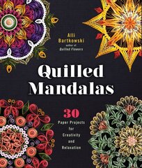 Quilled Mandalas: 30 Paper Projects for Creativity and Relaxation cena un informācija | Grāmatas par veselīgu dzīvesveidu un uzturu | 220.lv