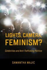 Lights, Camera, Feminism?: Celebrities and Anti-trafficking Politics cena un informācija | Sociālo zinātņu grāmatas | 220.lv